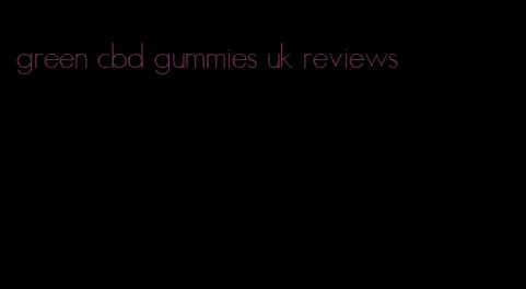 green cbd gummies uk reviews
