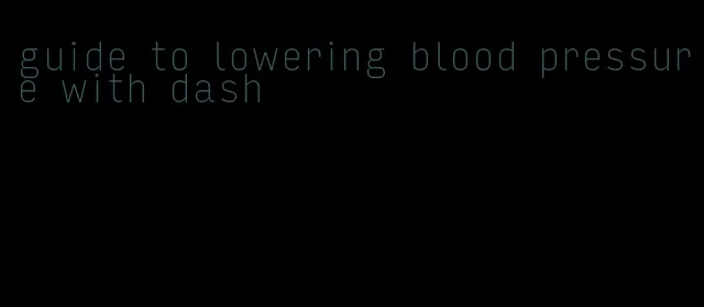 guide to lowering blood pressure with dash