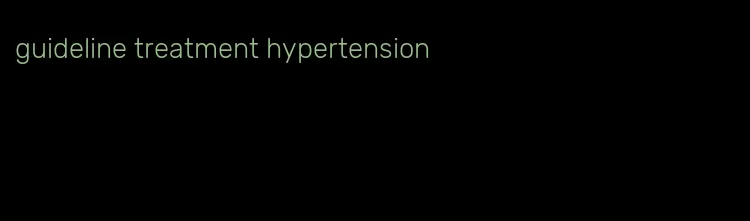 guideline treatment hypertension