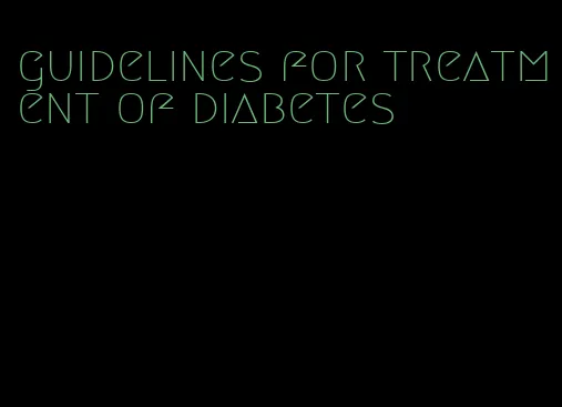 guidelines for treatment of diabetes