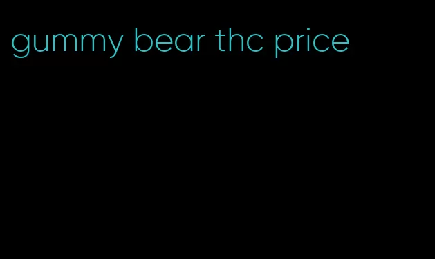 gummy bear thc price