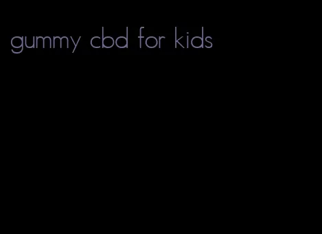 gummy cbd for kids