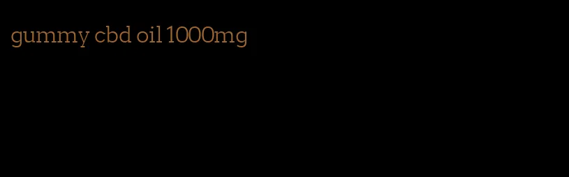 gummy cbd oil 1000mg