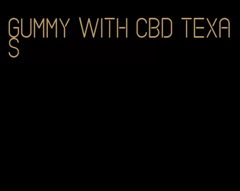 gummy with cbd texas