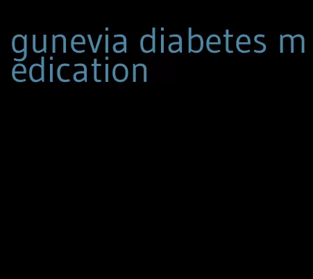 gunevia diabetes medication