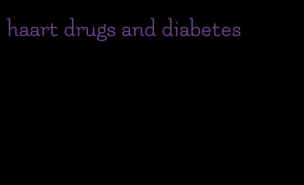 haart drugs and diabetes