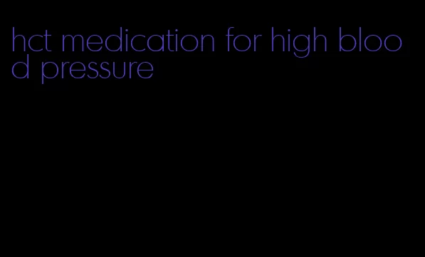 hct medication for high blood pressure