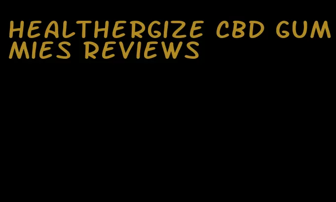 healthergize cbd gummies reviews