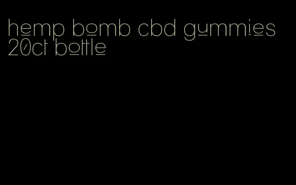 hemp bomb cbd gummies 20ct bottle
