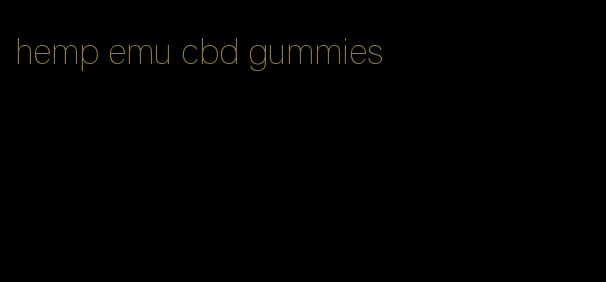 hemp emu cbd gummies