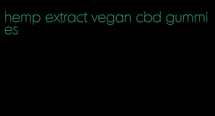 hemp extract vegan cbd gummies