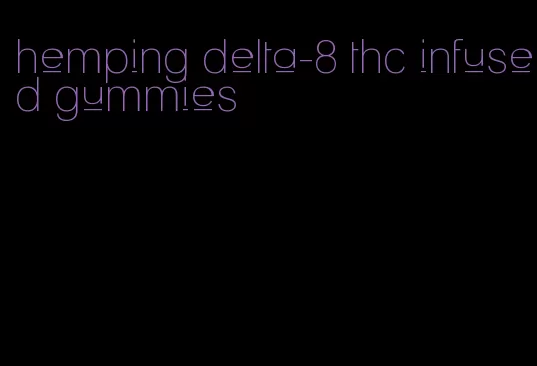 hemping delta-8 thc infused gummies