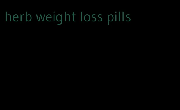 herb weight loss pills