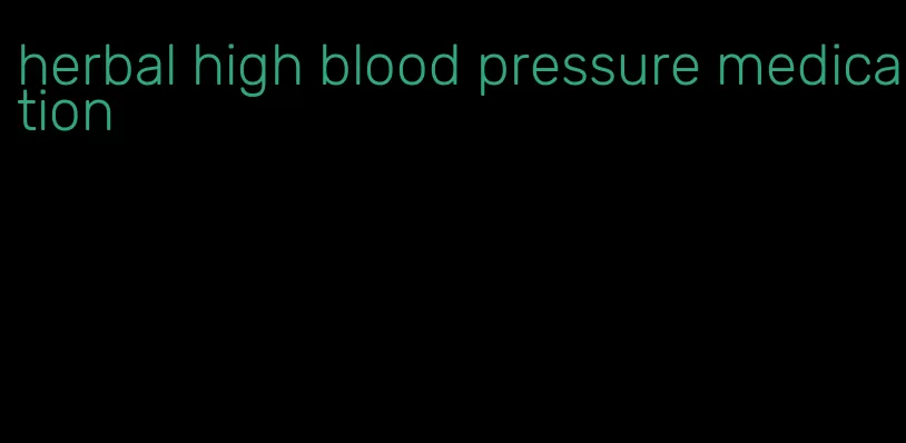 herbal high blood pressure medication