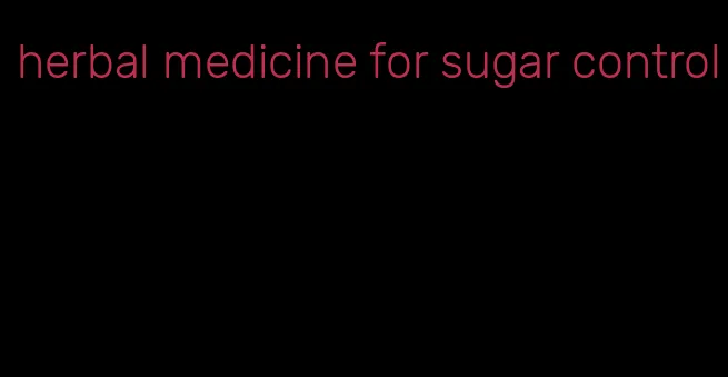 herbal medicine for sugar control
