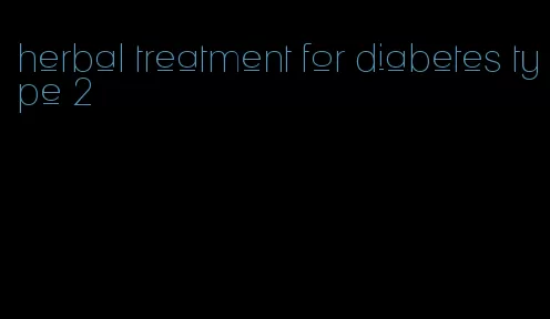 herbal treatment for diabetes type 2