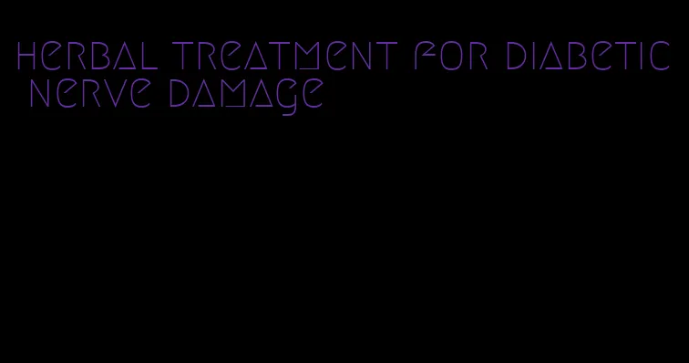 herbal treatment for diabetic nerve damage
