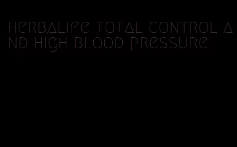 herbalife total control and high blood pressure