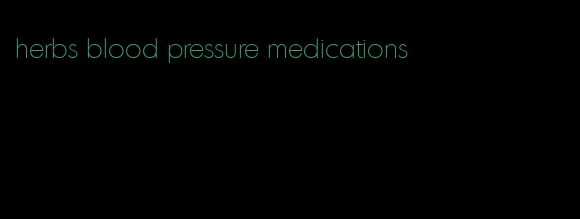 herbs blood pressure medications