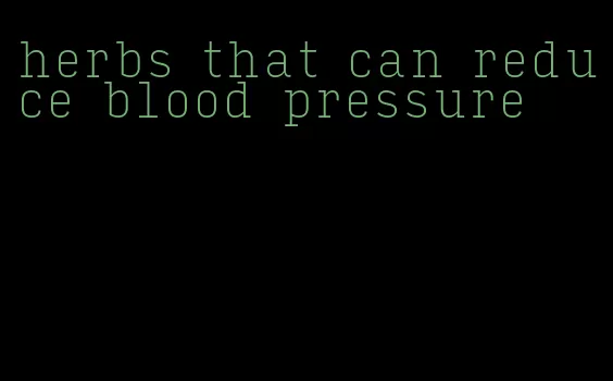 herbs that can reduce blood pressure