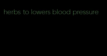 herbs to lowers blood pressure