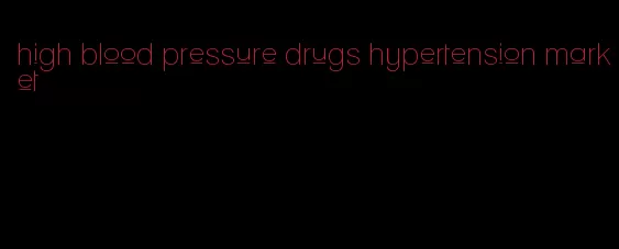 high blood pressure drugs hypertension market