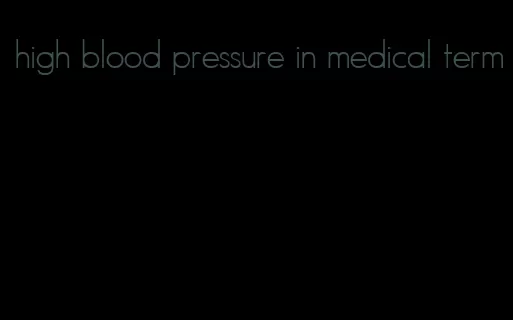 high blood pressure in medical term