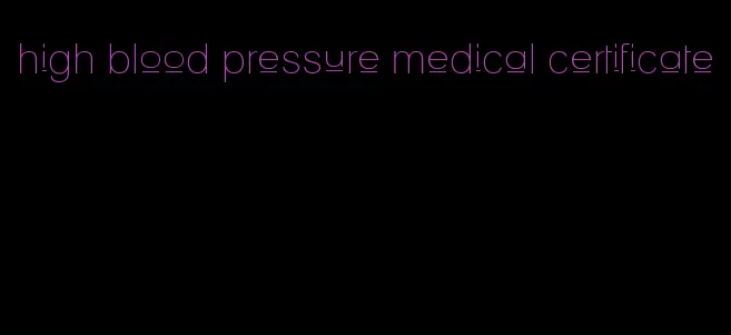 high blood pressure medical certificate