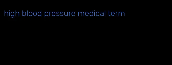 high blood pressure medical term
