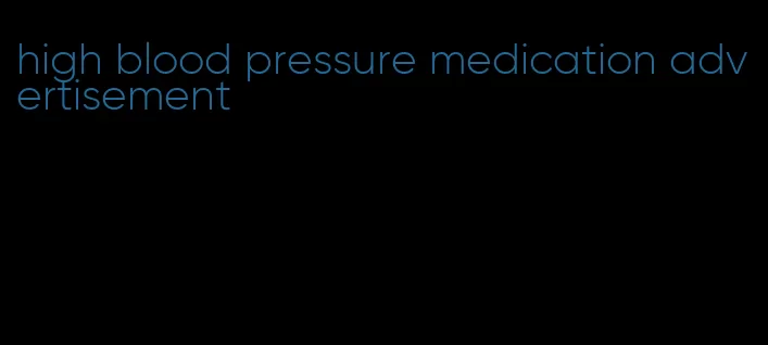high blood pressure medication advertisement