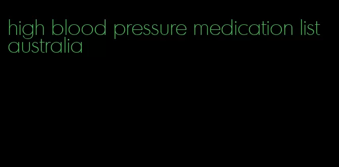 high blood pressure medication list australia