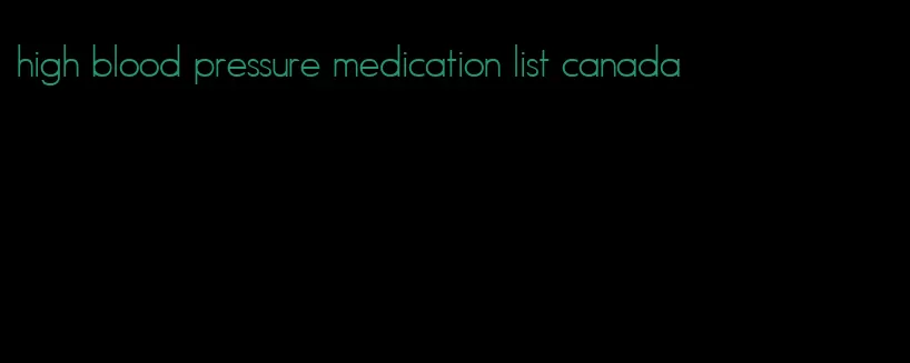 high blood pressure medication list canada