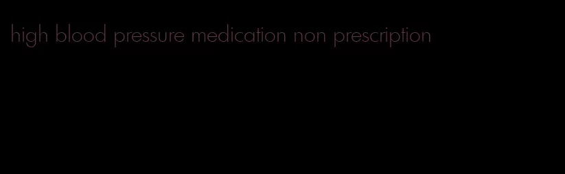 high blood pressure medication non prescription
