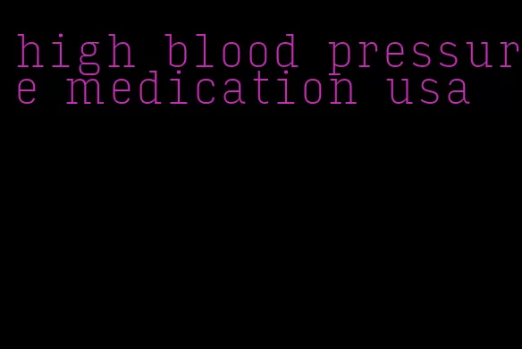 high blood pressure medication usa