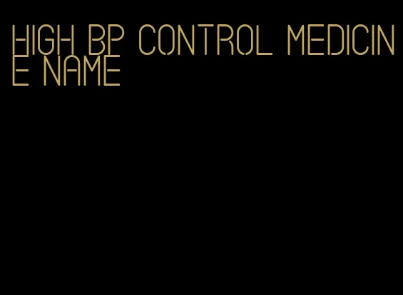 high bp control medicine name