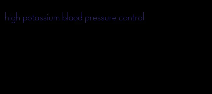 high potassium blood pressure control