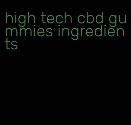 high tech cbd gummies ingredients