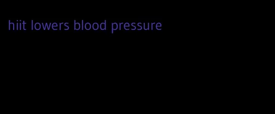 hiit lowers blood pressure