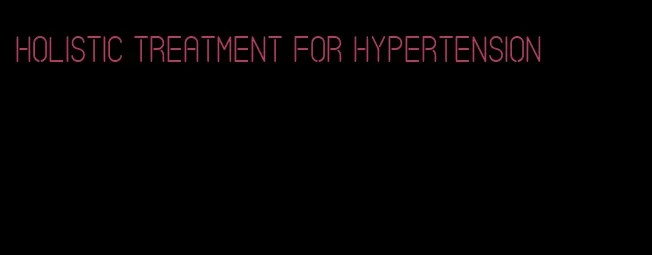 holistic treatment for hypertension