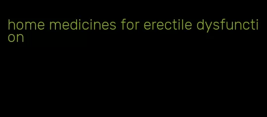 home medicines for erectile dysfunction