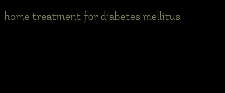 home treatment for diabetes mellitus