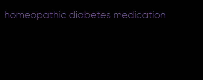 homeopathic diabetes medication
