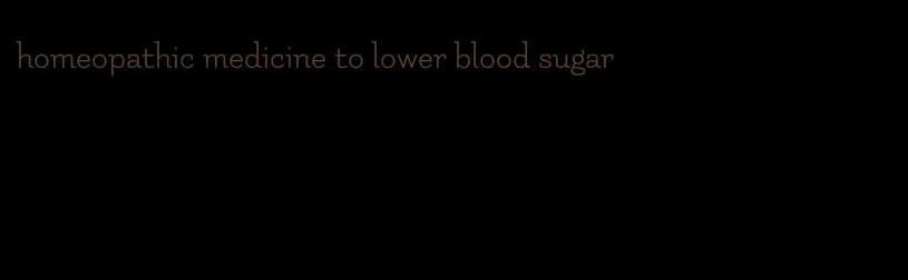 homeopathic medicine to lower blood sugar
