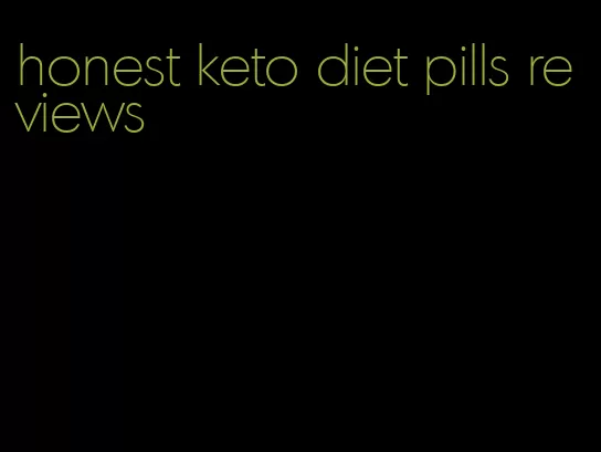 honest keto diet pills reviews
