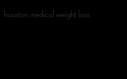 houston medical weight loss