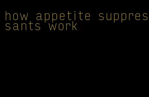 how appetite suppressants work