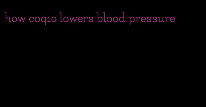 how coq10 lowers blood pressure
