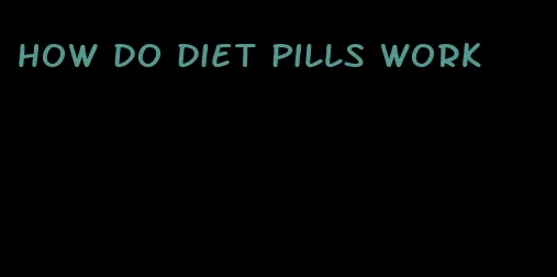 how do diet pills work