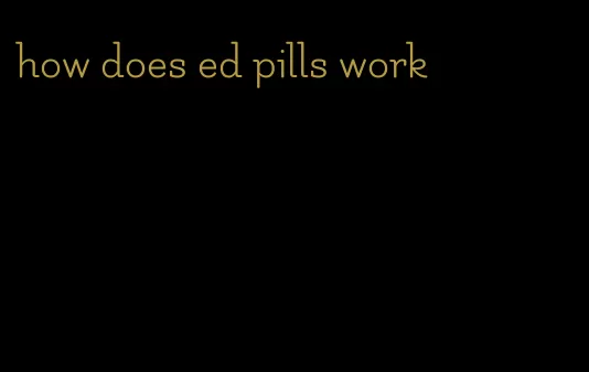 how does ed pills work