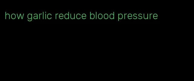 how garlic reduce blood pressure